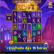 resultado das 15 horas