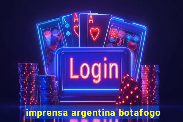 imprensa argentina botafogo