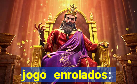 jogo enrolados: problema em dobro