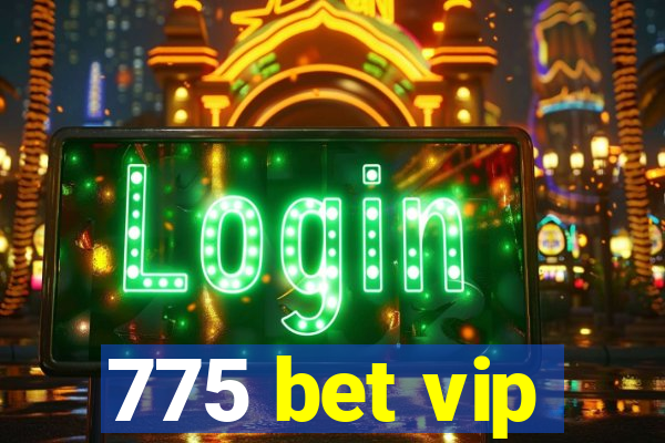 775 bet vip