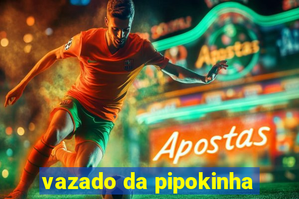 vazado da pipokinha