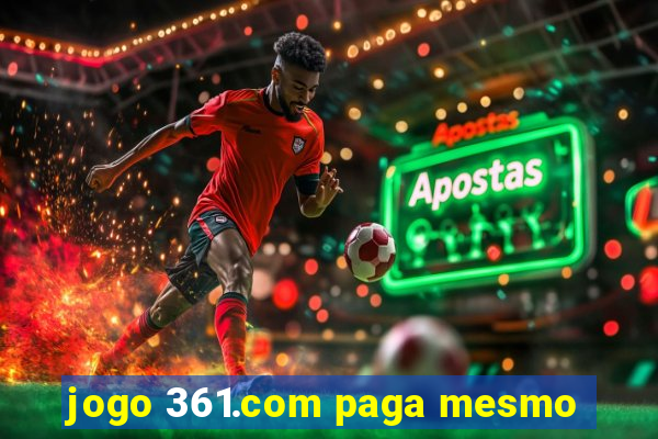 jogo 361.com paga mesmo