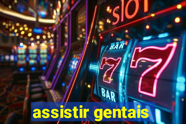 assistir gentais