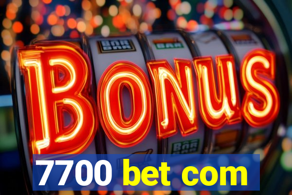 7700 bet com
