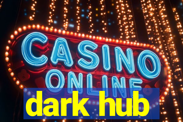 dark hub