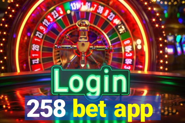 258 bet app