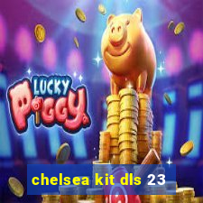 chelsea kit dls 23