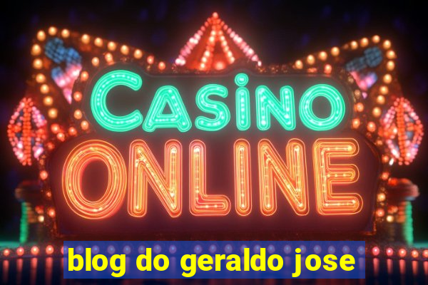 blog do geraldo jose