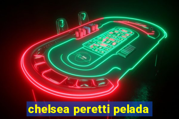chelsea peretti pelada