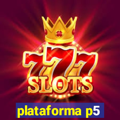 plataforma p5