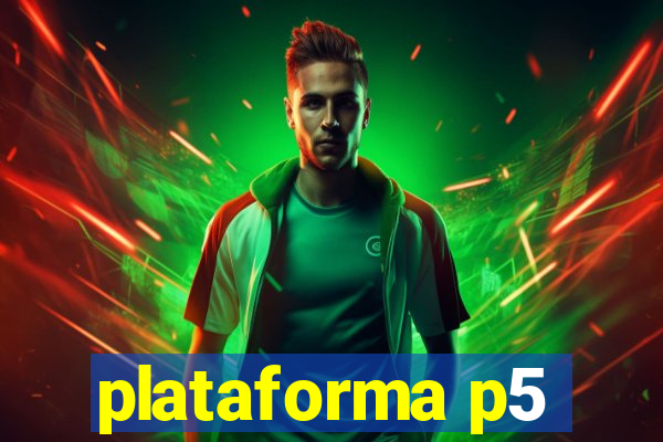 plataforma p5