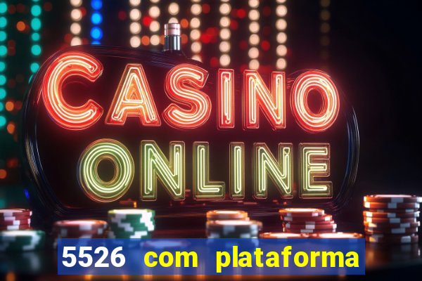 5526 com plataforma de jogos