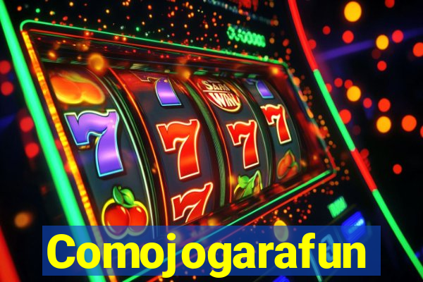 Comojogarafun
