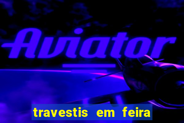 travestis em feira de santana