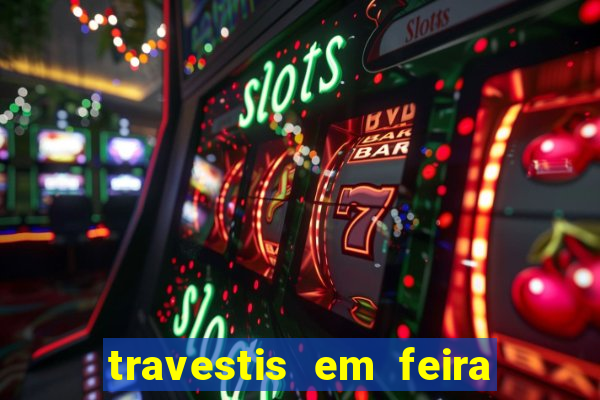 travestis em feira de santana