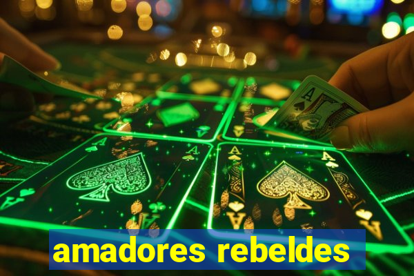 amadores rebeldes
