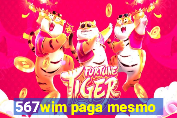 567wim paga mesmo