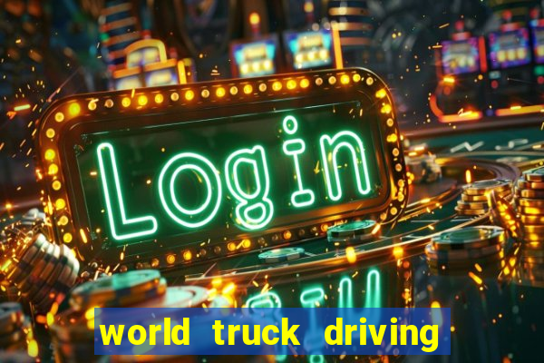 world truck driving simulator dinheiro infinito tudo desbloqueado 2024