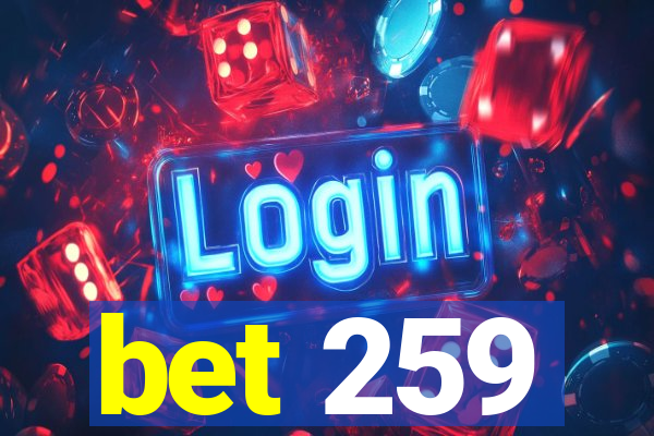 bet 259