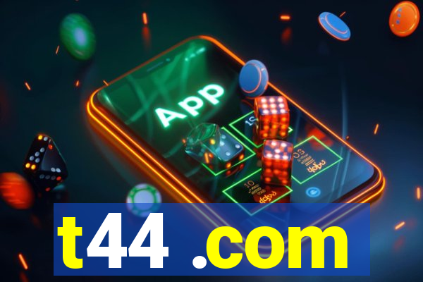t44 .com