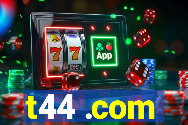 t44 .com