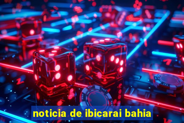 noticia de ibicarai bahia