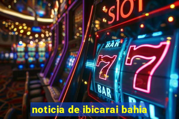 noticia de ibicarai bahia