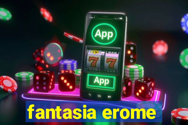 fantasia erome