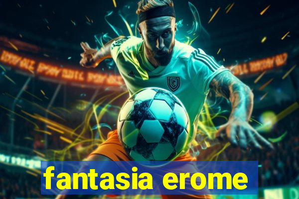 fantasia erome