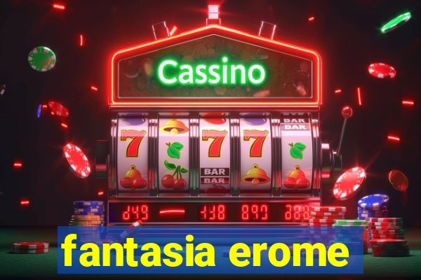 fantasia erome