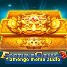 flamengo meme audio