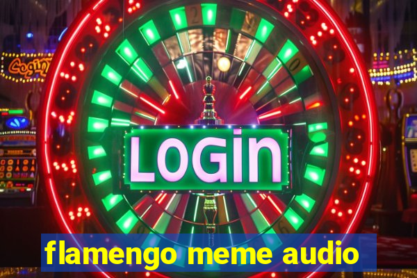 flamengo meme audio