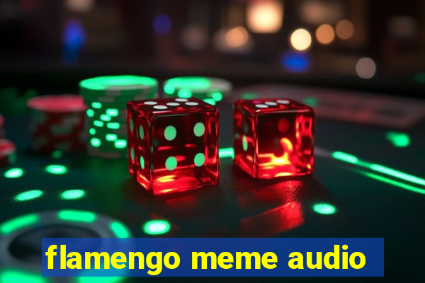 flamengo meme audio