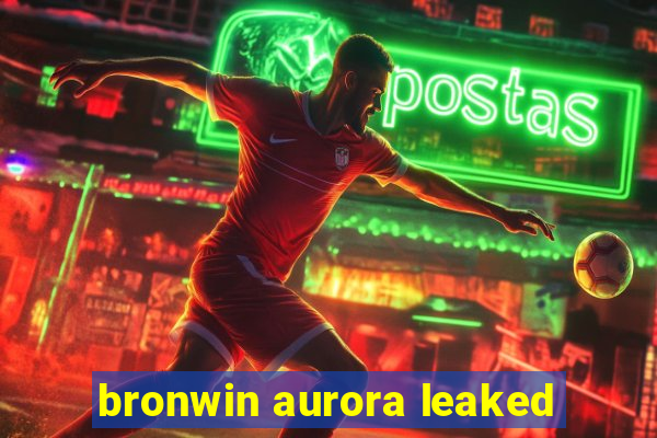 bronwin aurora leaked