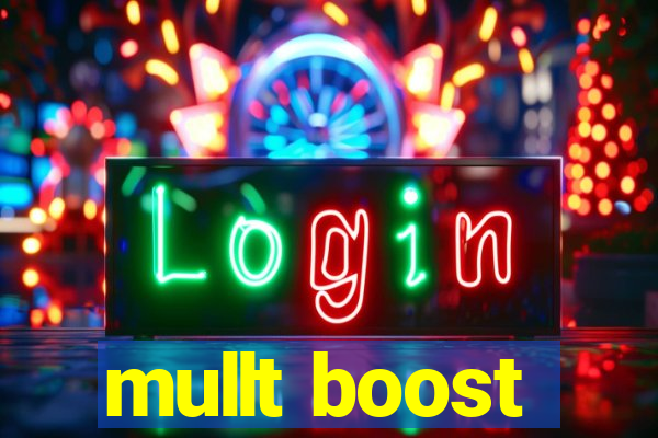 mullt boost