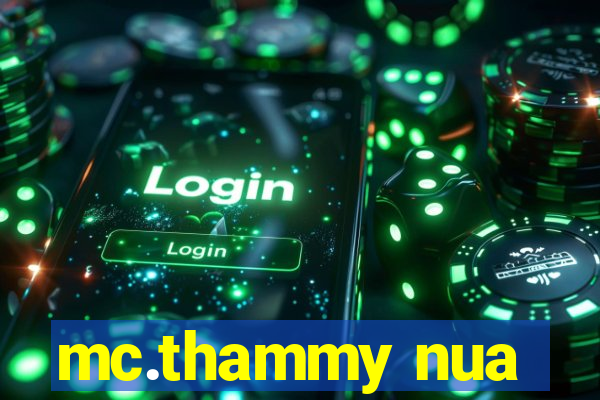 mc.thammy nua