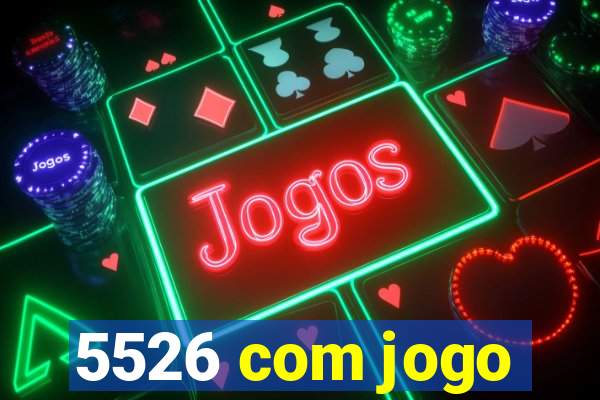 5526 com jogo