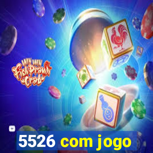 5526 com jogo