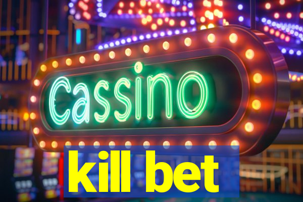 kill bet