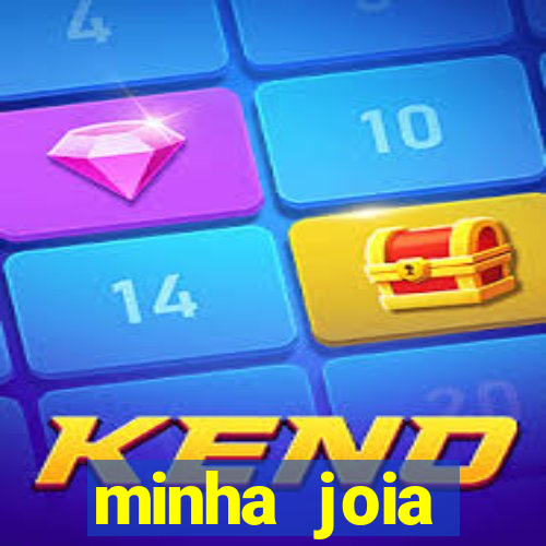 minha joia significado minha joia giria