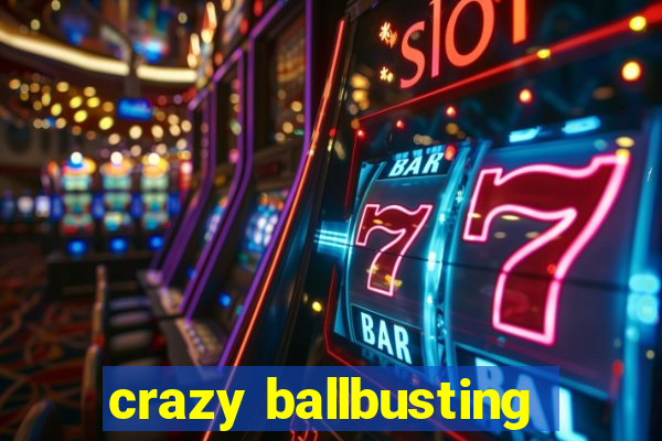 crazy ballbusting
