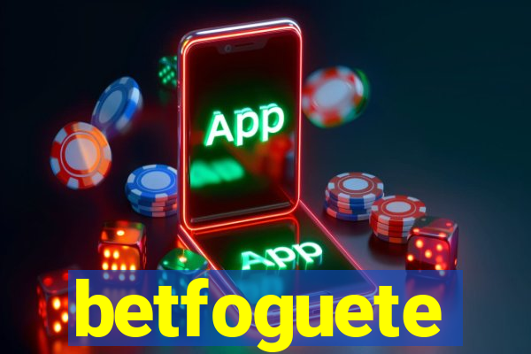 betfoguete
