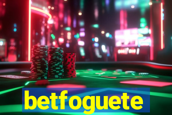 betfoguete