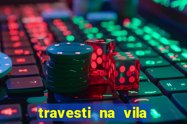 travesti na vila nova cachoeirinha