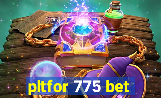 pltfor 775 bet