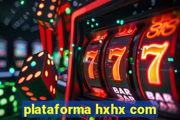 plataforma hxhx com