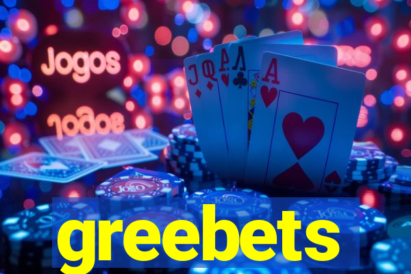 greebets