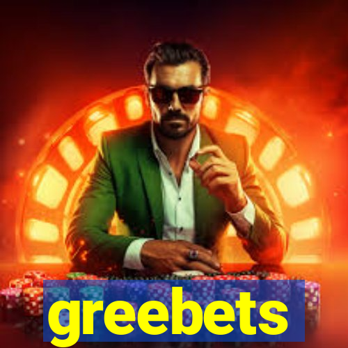 greebets