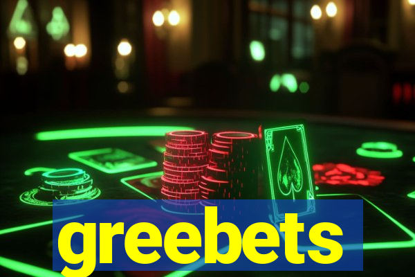 greebets
