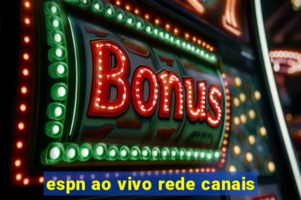 espn ao vivo rede canais